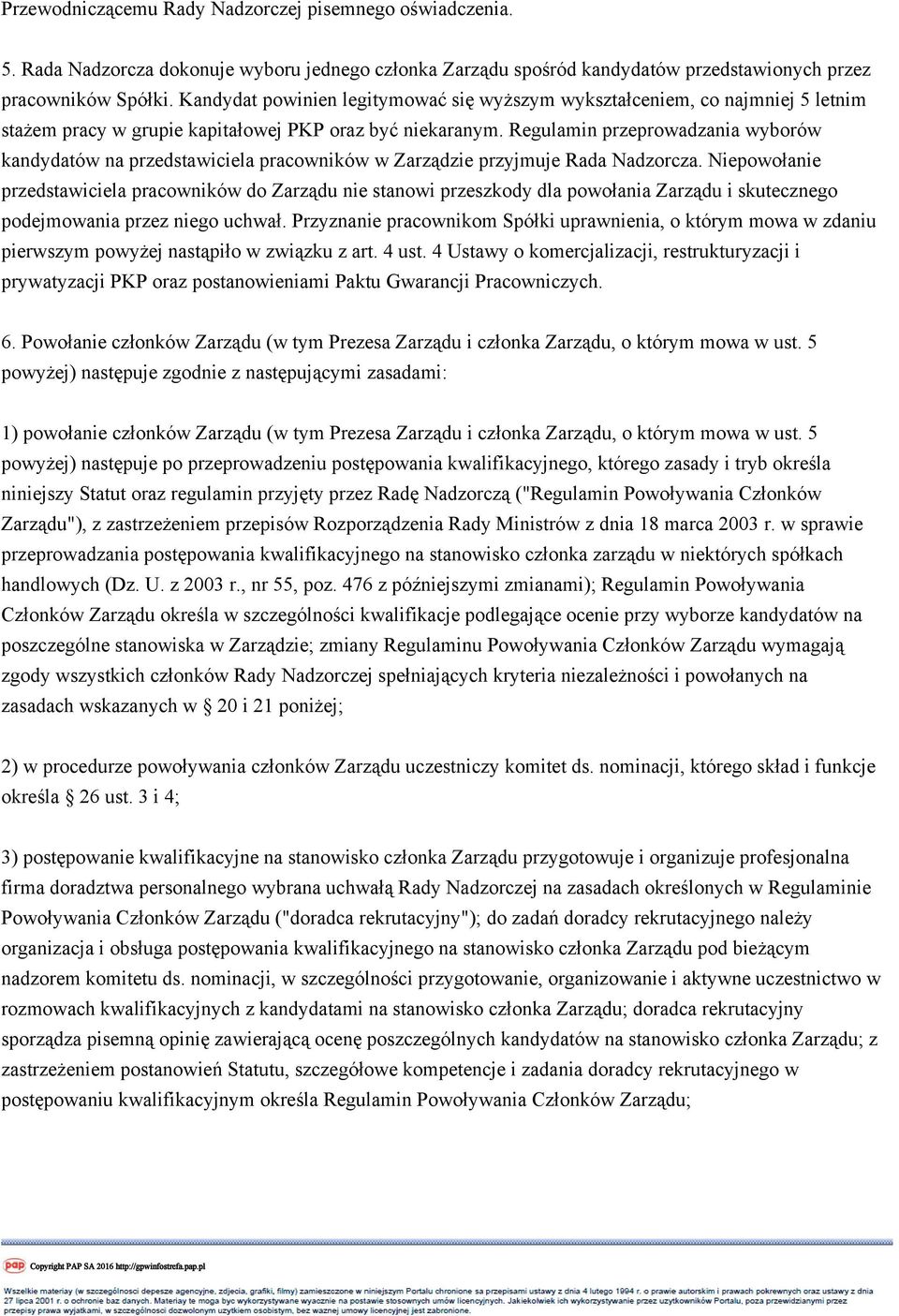 Regulamin przeprowadzania wyborów kandydatów na przedstawiciela pracowników w Zarządzie przyjmuje Rada Nadzorcza.