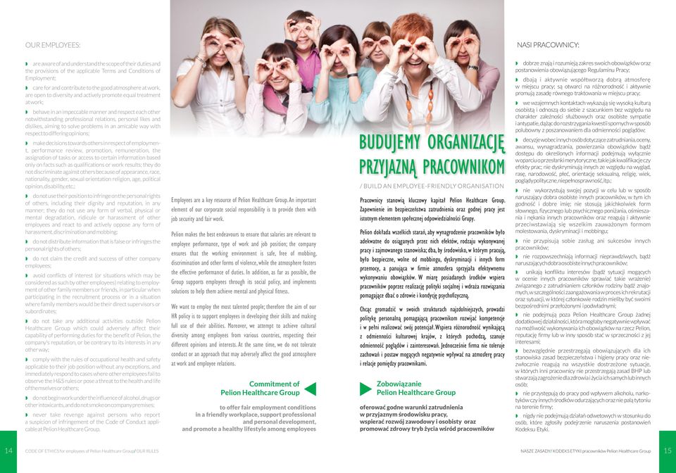 problems in an amicable way with respect to differing opinions; make decisions towards others in respect of employment, performance review, promotion, remuneration, the assignation of tasks or access