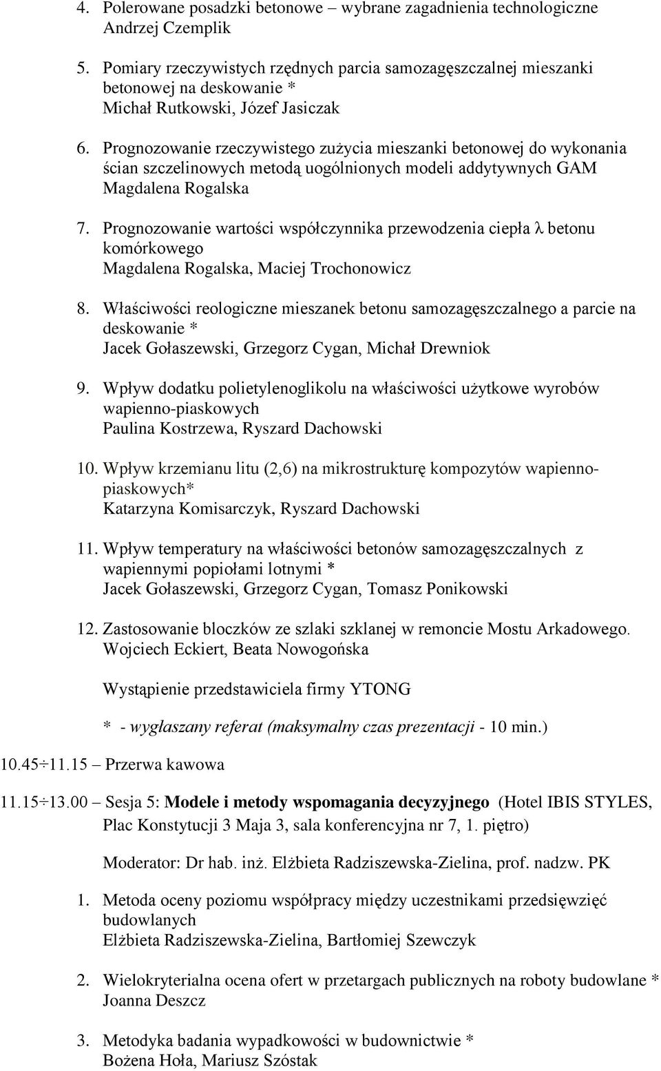 Prognozowanie rzeczywistego zużycia mieszanki betonowej do wykonania ścian szczelinowych metodą uogólnionych modeli addytywnych GAM Magdalena Rogalska 7.