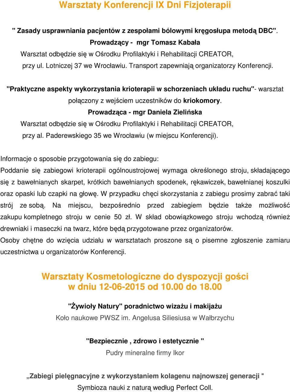 "Praktyczne aspekty wykorzystania krioterapii w schorzeniach układu ruchu"- warsztat połączony z wejściem uczestników do kriokomory.