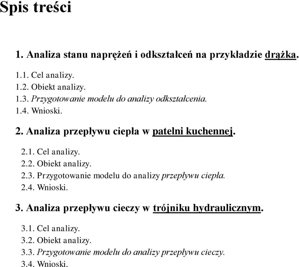 2.2. Obiekt analizy. 2.3. Przygotowanie modelu do analizy przepływu ciepła. 2.4. Wnioski. 3.