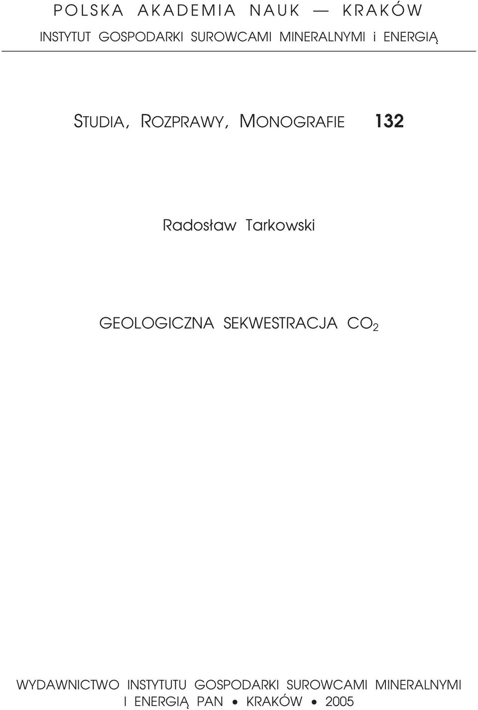 Rados³aw Tarkowski GEOLOGICZNA SEKWESTRACJA CO 2 WYDAWNICTWO
