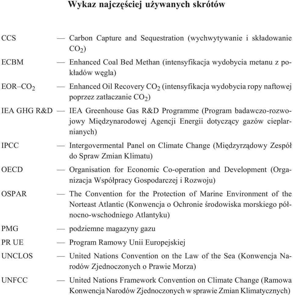 dotycz¹cy gazów cieplarnianych) IPCC Intergovermental Panel on Climate Change (Miêdzyrz¹dowy Zespó³ do Spraw Zmian Klimatu) OECD Organisation for Economic Co-operation and Development (Organizacja