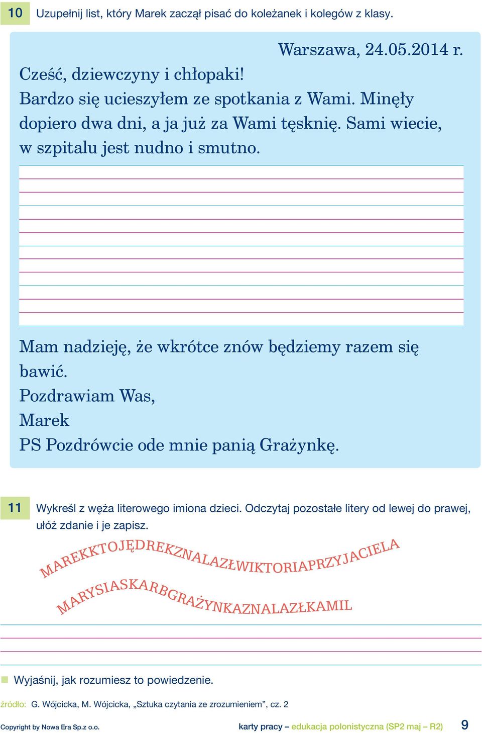 Pozdrawiam Was, Marek PS Pozdrówcie ode mnie panią Grażynkę. 11 Wykreśl z węża literowego imiona dzieci.