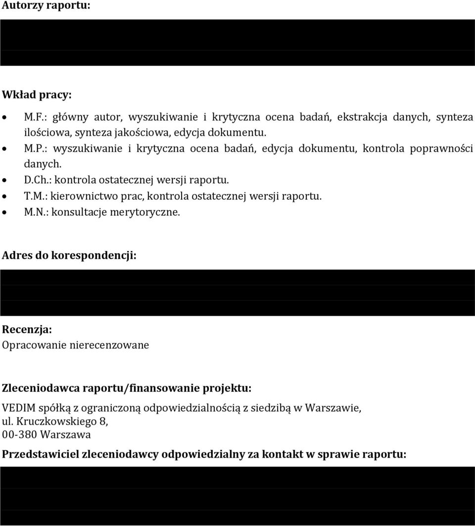 : kierownictwo prac, kontrola ostatecznej wersji raportu. M.N.: konsultacje merytoryczne.