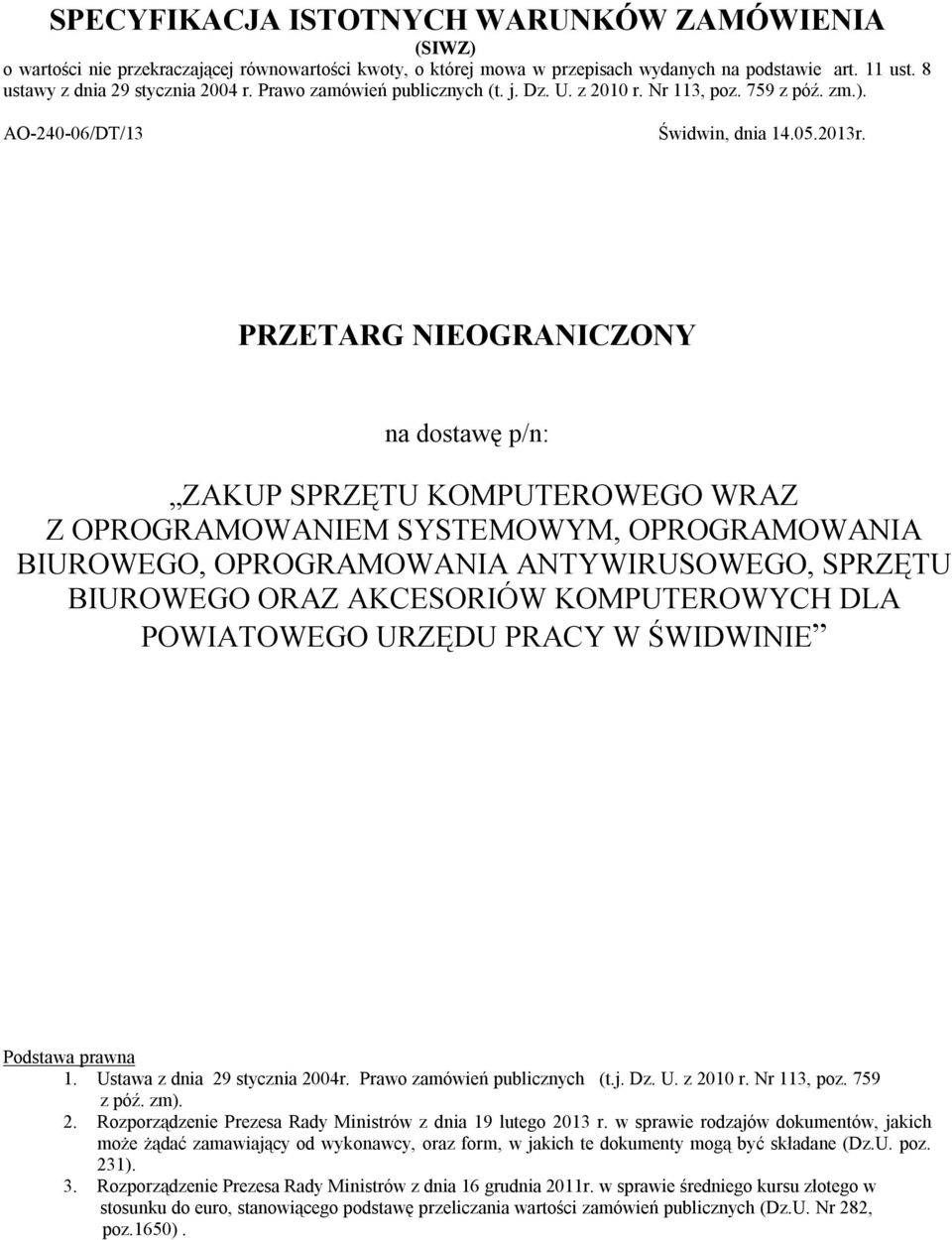 PRZETARG NIEOGRANICZONY na dostawę p/n: ZAKUP SPRZĘTU KOMPUTEROWEGO WRAZ Z OPROGRAMOWANIEM SYSTEMOWYM, OPROGRAMOWANIA BIUROWEGO, OPROGRAMOWANIA ANTYWIRUSOWEGO, SPRZĘTU BIUROWEGO ORAZ AKCESORIÓW