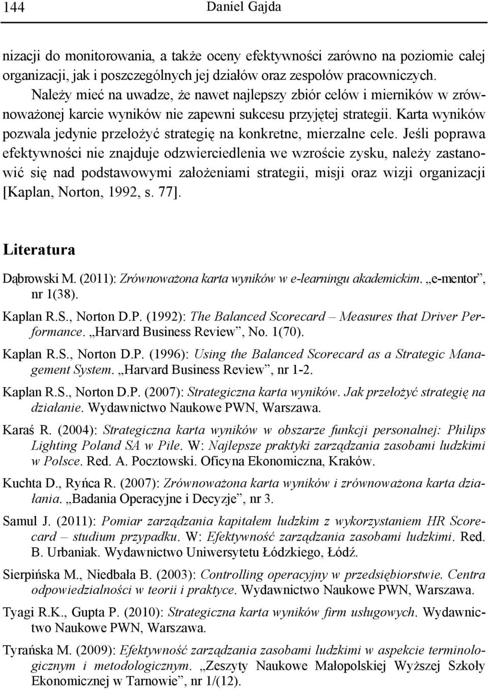 Karta wyników pozwala jedynie przełożyć strategię na konkretne, mierzalne cele.