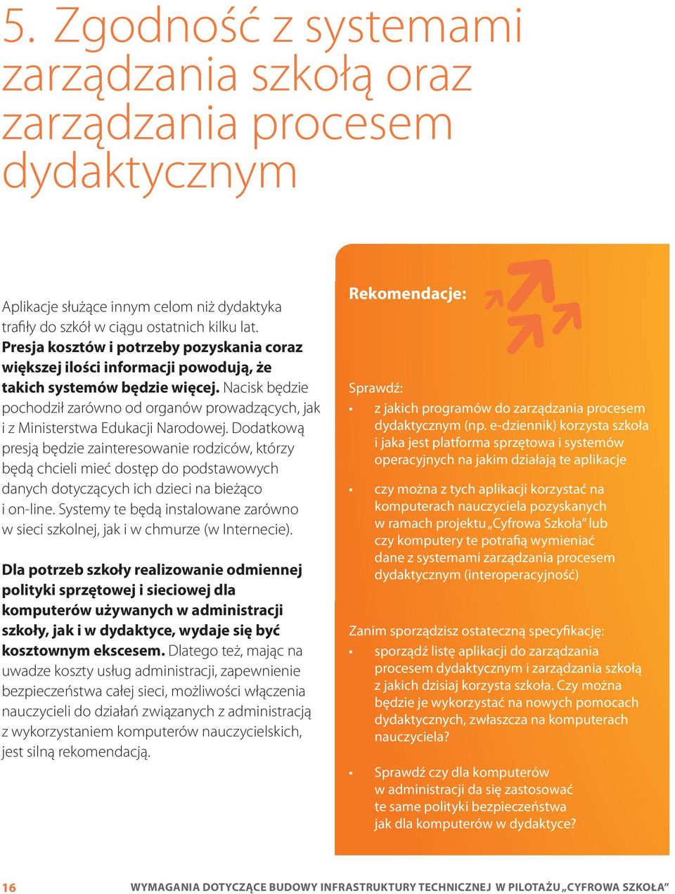 Nacisk będzie pochodził zarówno od organów prowadzących, jak i z Ministerstwa Edukacji Narodowej.