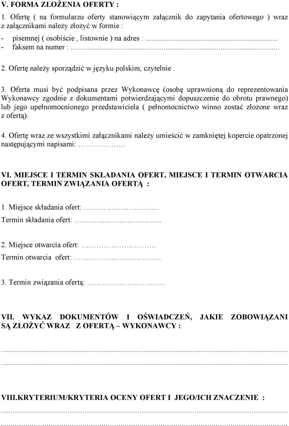 Oferta musi być podpisana przez Wykonawcę (osobę uprawnioną do reprezentowania Wykonawcy zgodnie z dokumentami potwierdzającymi dopuszczenie do obrotu prawnego) lub jego upełnomocnionego