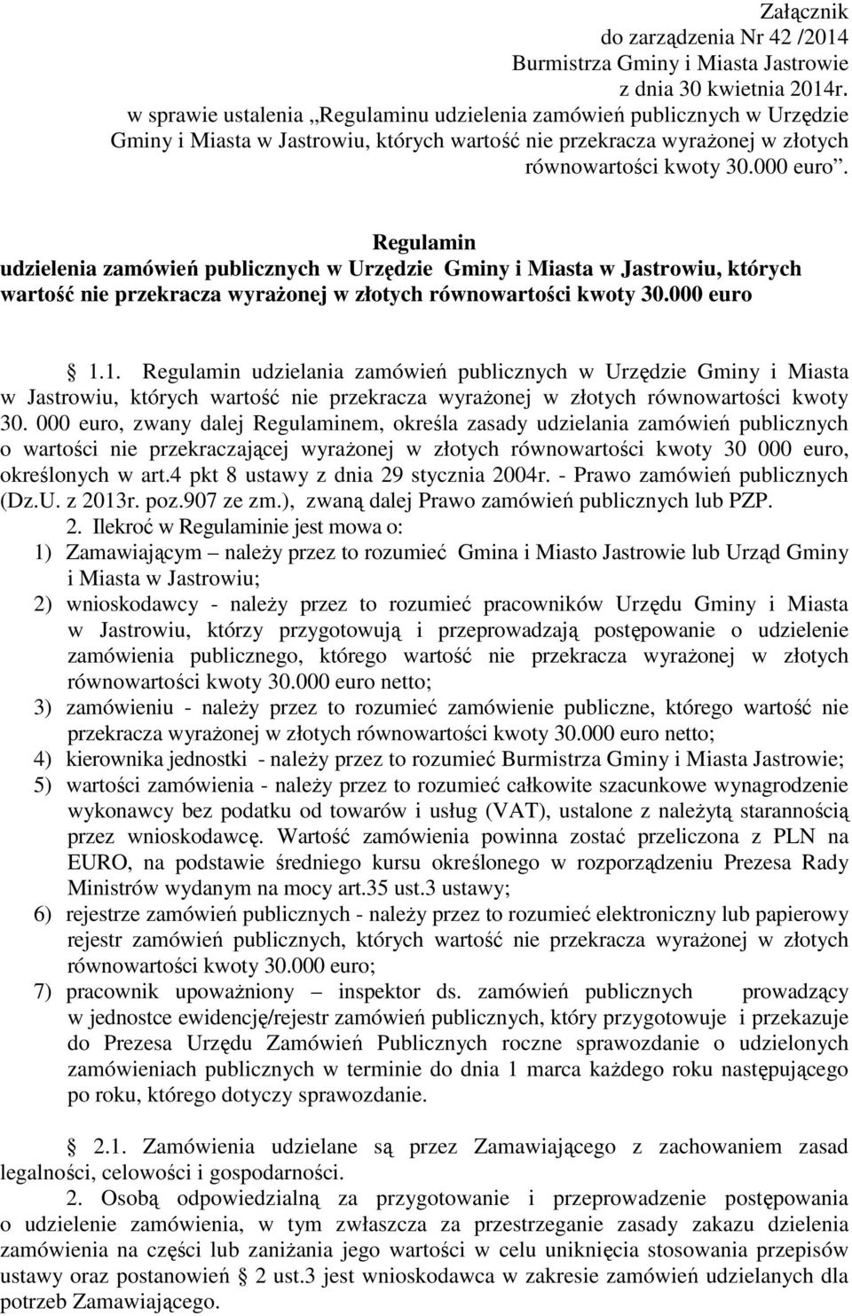 Regulamin udzielenia zamówień publicznych w Urzędzie Gminy i Miasta w Jastrowiu, których wartość nie przekracza wyraŝonej w złotych równowartości kwoty 30.000 euro 1.