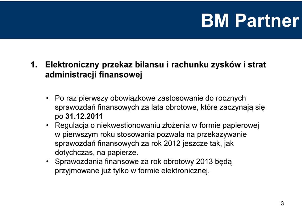 2011 Regulacja o niekwestionowaniu złożenia w formie papierowej w pierwszym roku stosowania pozwala na przekazywanie