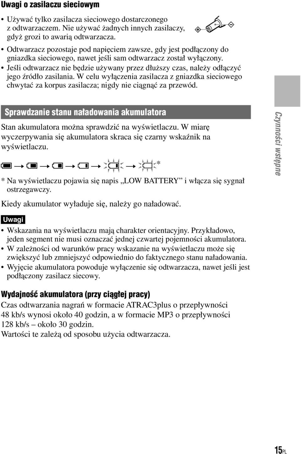 Jeśli odtwarzacz nie będzie używany przez dłuższy czas, należy odłączyć jego źródło zasilania.