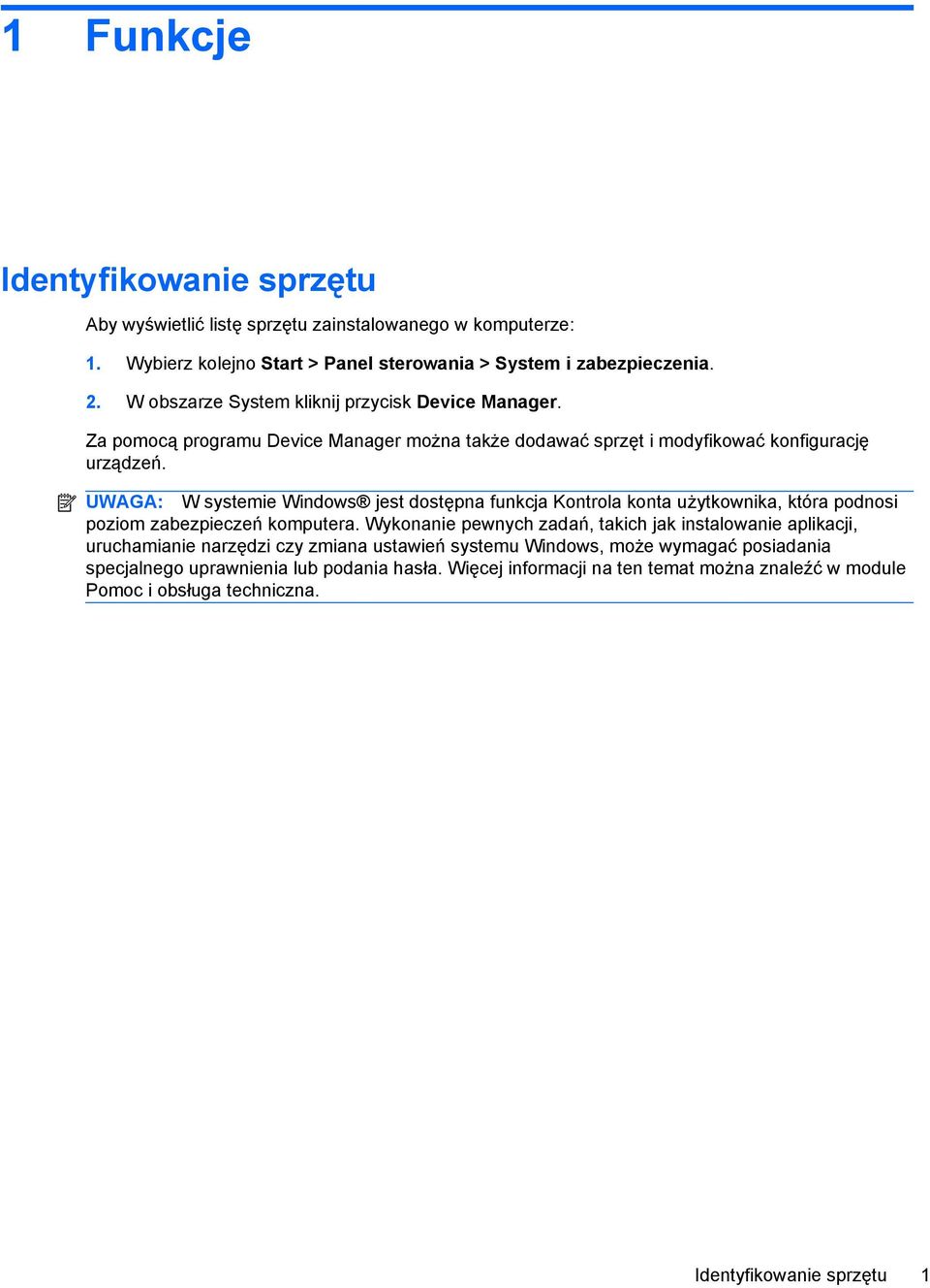 UWAGA: W systemie Windows jest dostępna funkcja Kontrola konta użytkownika, która podnosi poziom zabezpieczeń komputera.