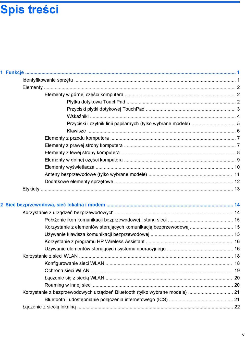 .. 8 Elementy w dolnej części komputera... 9 Elementy wyświetlacza... 10 Anteny bezprzewodowe (tylko wybrane modele)... 11 Dodatkowe elementy sprzętowe... 12 Etykiety.