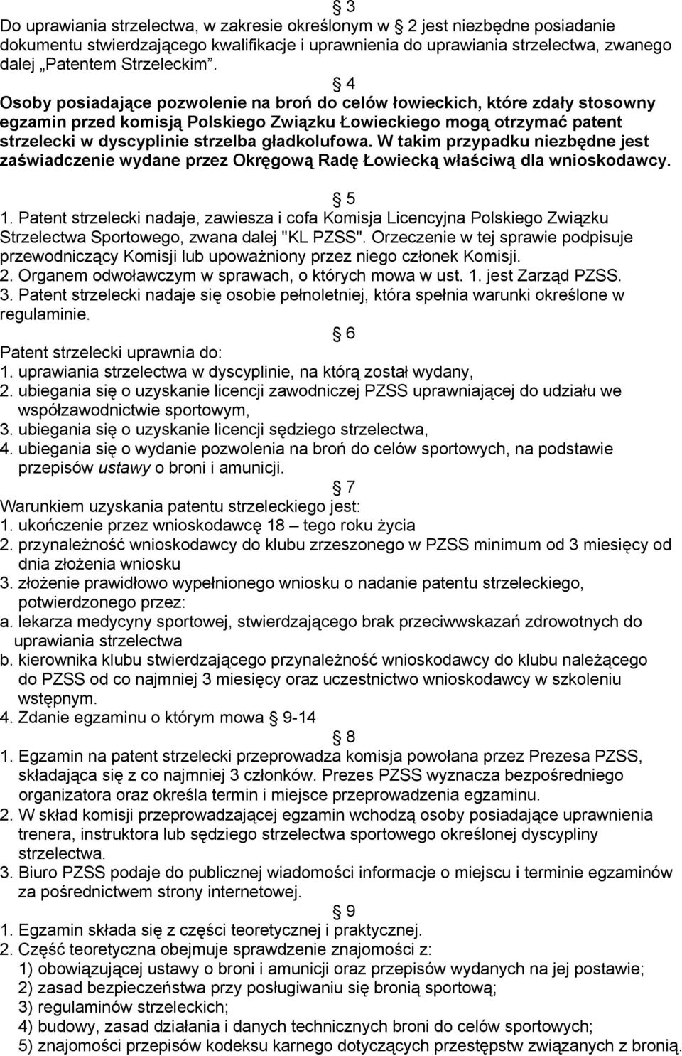 gładkolufowa. W takim przypadku niezbędne jest zaświadczenie wydane przez Okręgową Radę Łowiecką właściwą dla wnioskodawcy. 5 1.