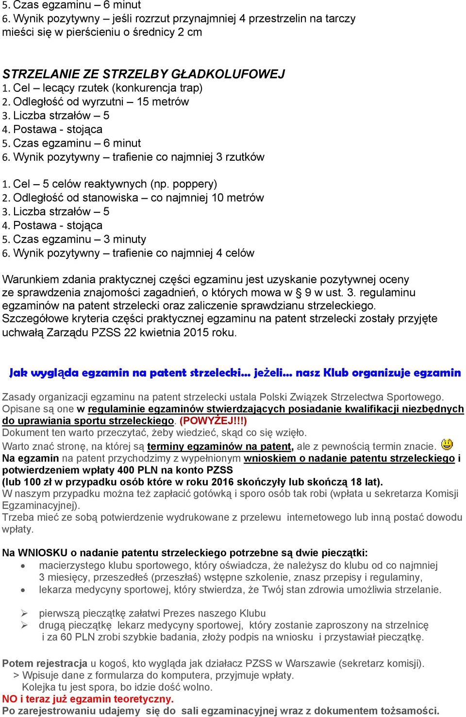 Cel 5 celów reaktywnych (np. poppery) 2. Odległość od stanowiska co najmniej 10 metrów 3. Liczba strzałów 5 4. Postawa - stojąca 5. Czas egzaminu 3 minuty 6.