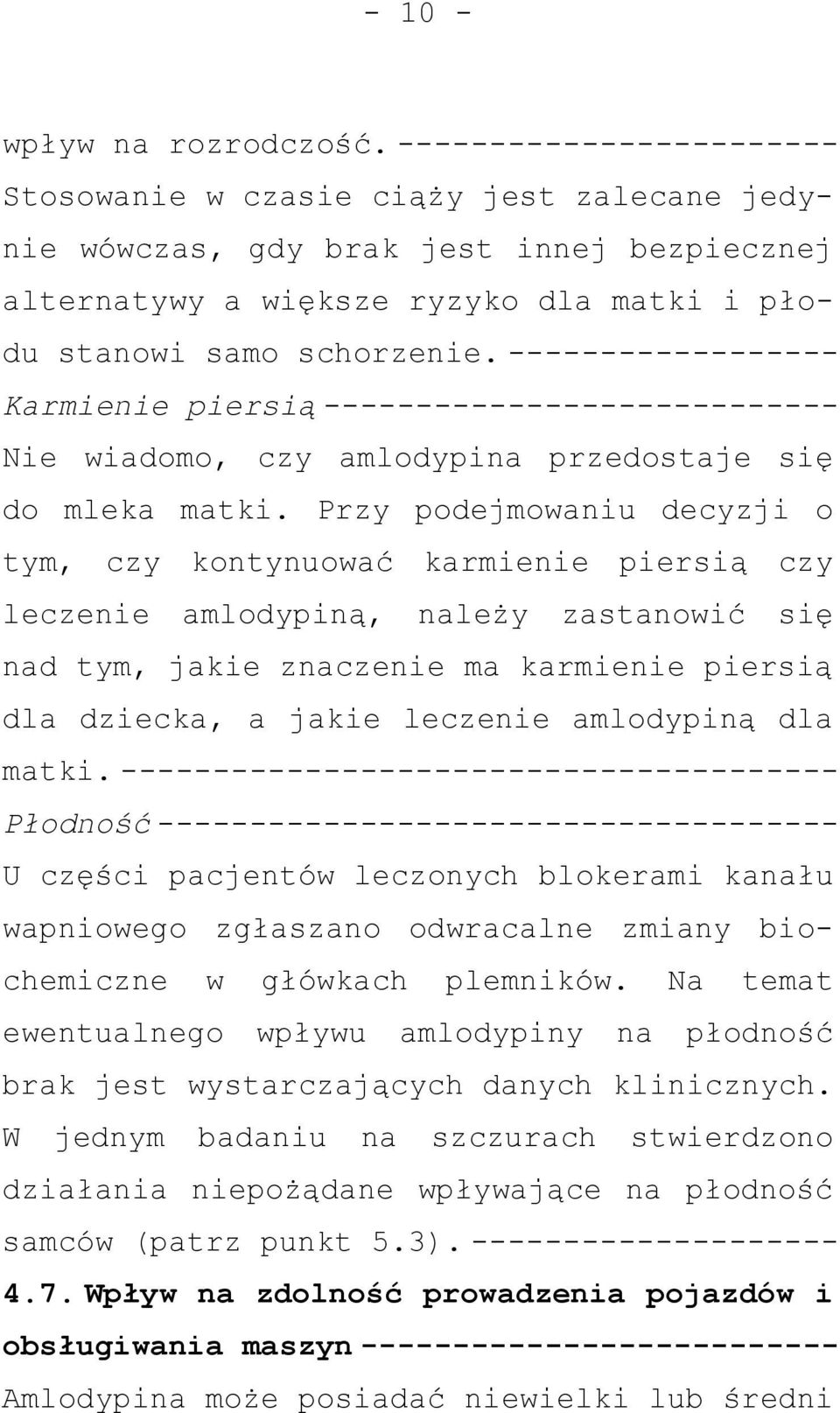 ------------------ Karmienie piersią ---------------------------- Nie wiadomo, czy amlodypina przedostaje się do mleka matki.