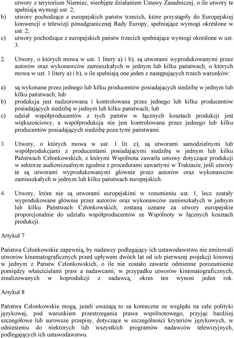 2; c) utwory pochodzące z europejskich państw trzecich spełniające wymogi określone w ust. 3. 2. Utwory, o których mowa w ust.