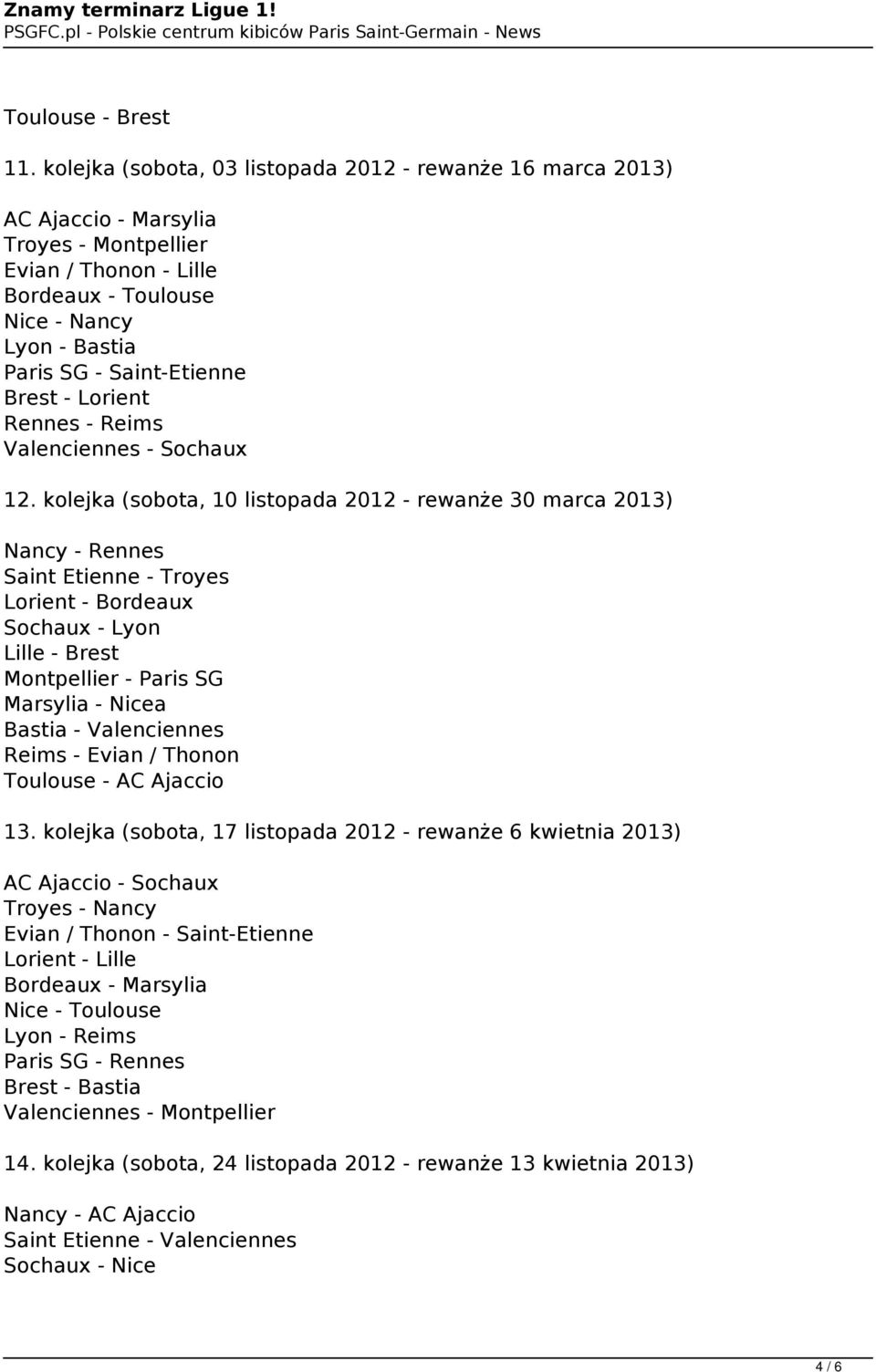 Brest - Lorient Rennes - Reims Valenciennes - Sochaux 12.