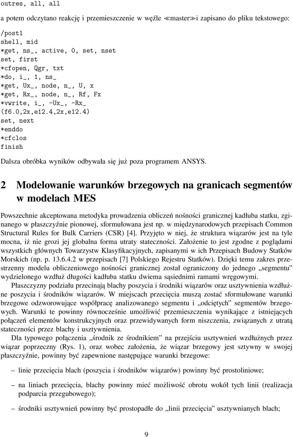 2 Modelowanie warunków brzegowych na granicach segmentów w modelach MES Powszechnie akceptowana metodyka prowadzenia obliczeń nośności granicznej kadłuba statku, zginanego w płaszczyźnie pionowej,