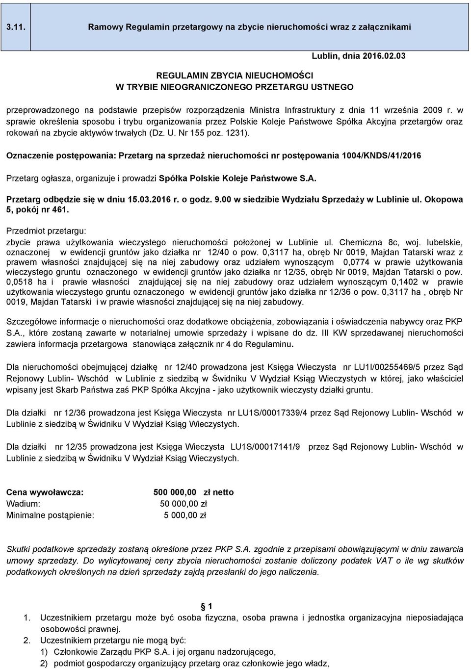 w sprawie określenia sposobu i trybu organizowania przez Polskie Koleje Państwowe Spółka Akcyjna przetargów oraz rokowań na zbycie aktywów trwałych (Dz. U. Nr 155 poz. 1231).