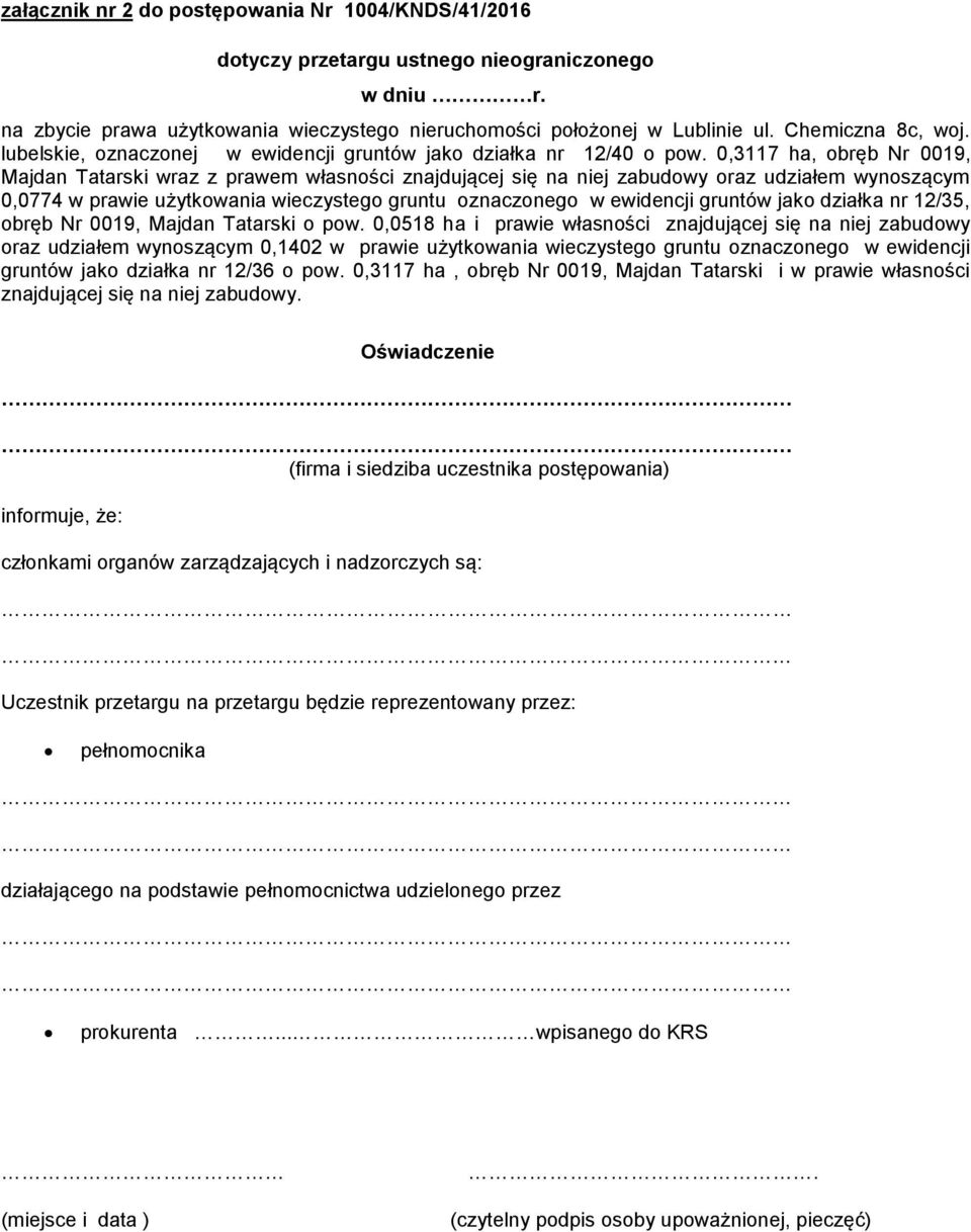 0,3117 ha, obręb Nr 0019, Majdan Tatarski wraz z prawem własności znajdującej się na niej zabudowy oraz udziałem wynoszącym 0,0774 w prawie użytkowania wieczystego gruntu oznaczonego w ewidencji