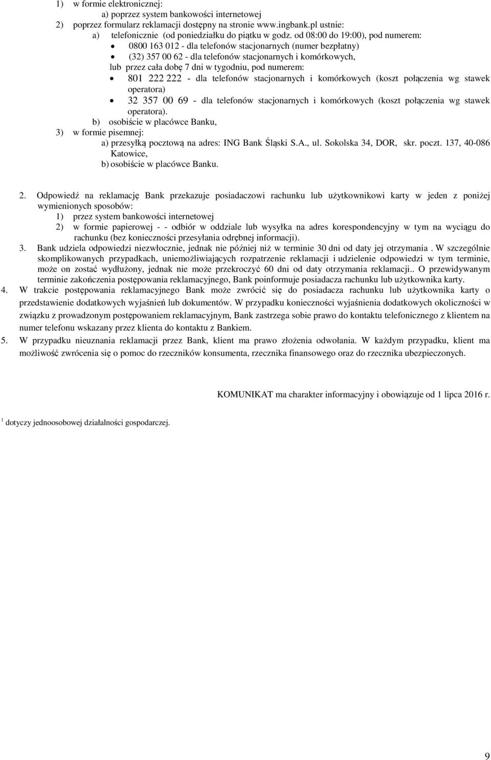 numerem: 801 222 222 - dla telefonów stacjonarnych i komórkowych (koszt połączenia wg stawek operatora) 32 357 00 69 - dla telefonów stacjonarnych i komórkowych (koszt połączenia wg stawek operatora).