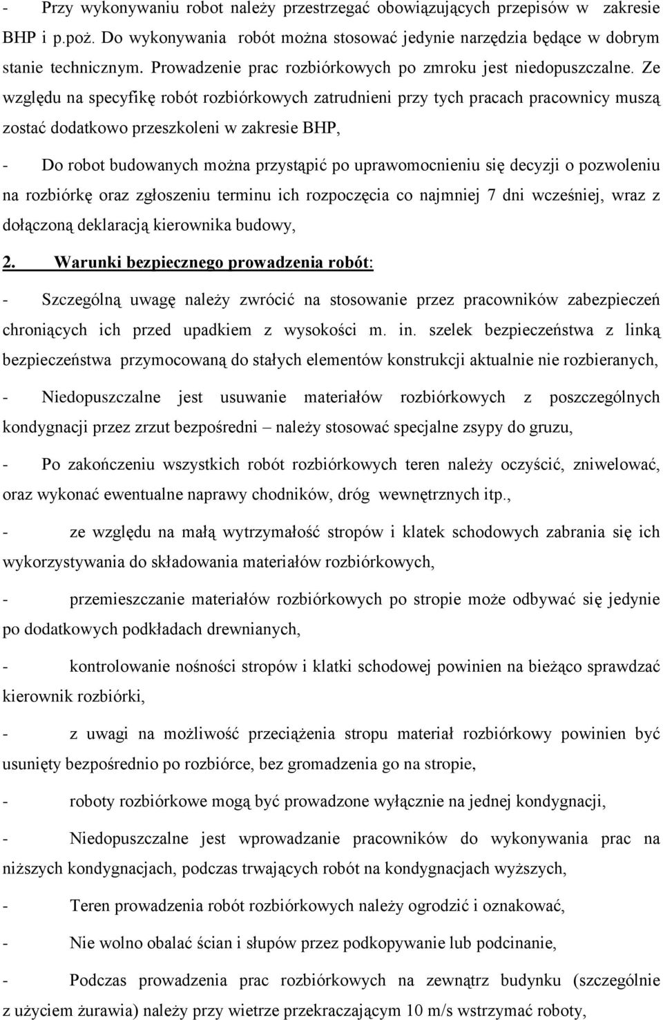 Ze względu na specyfikę robót rozbiórkowych zatrudnieni przy tych pracach pracownicy muszą zostać dodatkowo przeszkoleni w zakresie BHP, - Do robot budowanych można przystąpić po uprawomocnieniu się