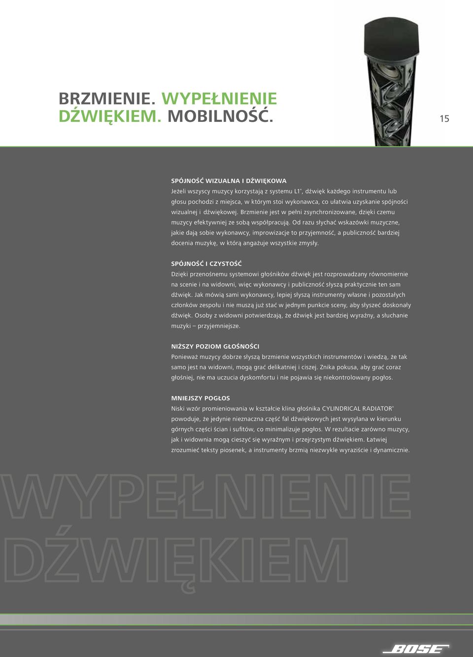wizualnej i dźwiękowej. Brzmienie jest w pełni zsynchronizowane, dzięki czemu muzycy efektywniej ze sobą współpracują.