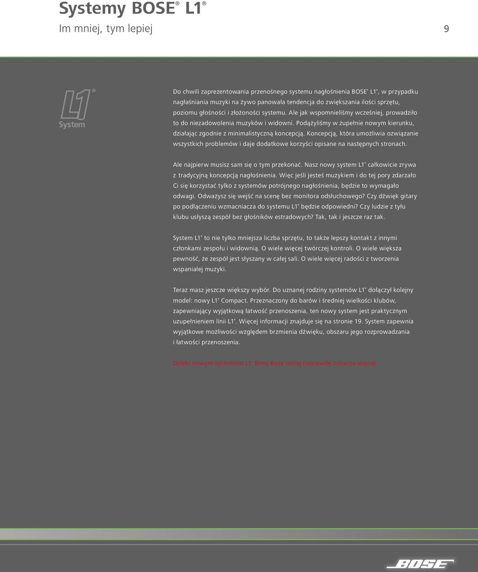 Podążyliśmy w zupełnie nowym kierunku, działając zgodnie z minimalistyczną koncepcją.