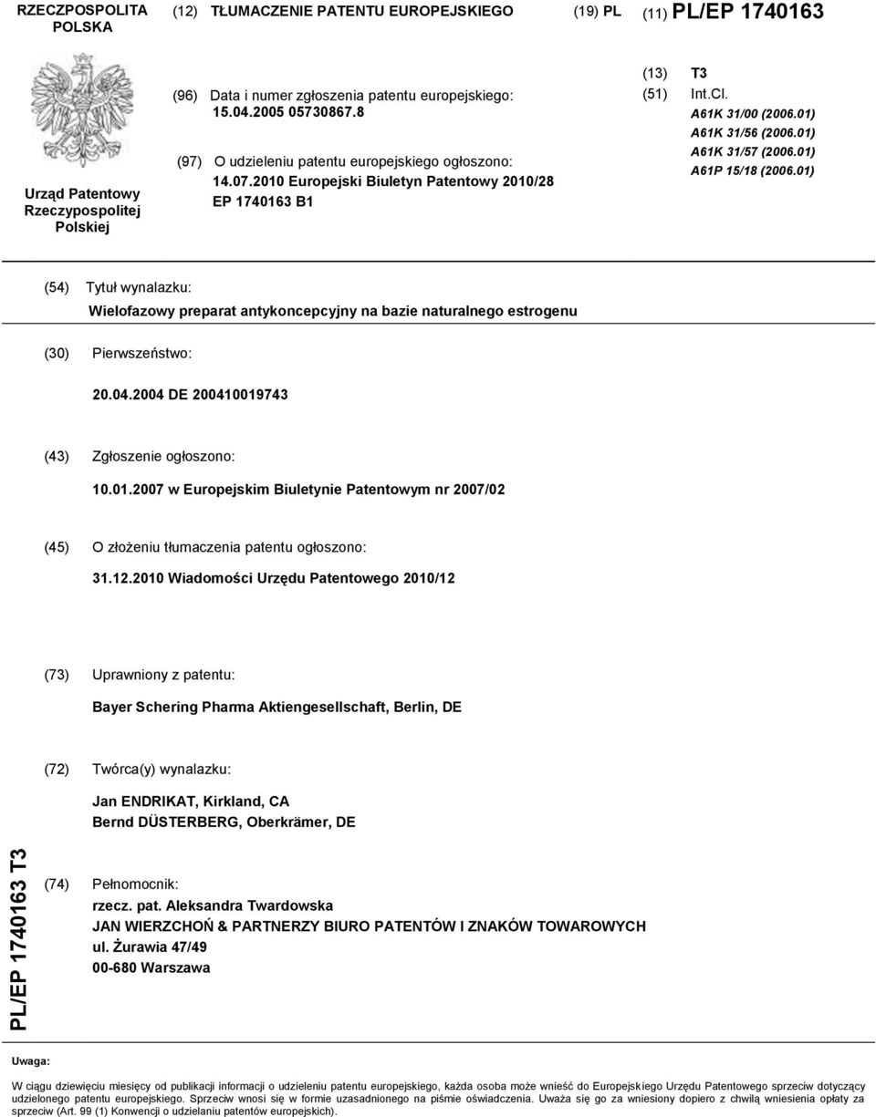 01) A61K 31/57 (2006.01) A61P 15/18 (2006.01) (54) Tytuł wynalazku: Wielofazowy preparat antykoncepcyjny na bazie naturalnego estrogenu (30) Pierwszeństwo: 20.04.