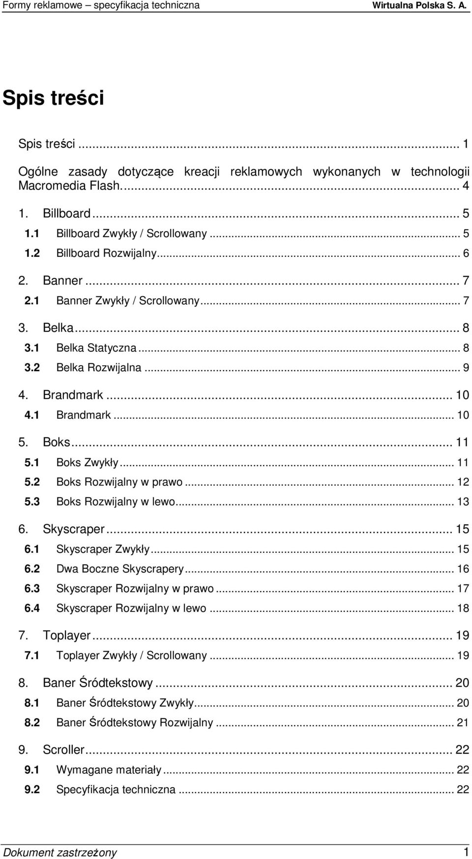 1 Boks Zwykły... 11 5.2 Boks Rozwijalny w prawo... 12 5.3 Boks Rozwijalny w lewo... 13 6. Skyscraper... 15 6.1 Skyscraper Zwykły... 15 6.2 Dwa Boczne Skyscrapery... 16 6.