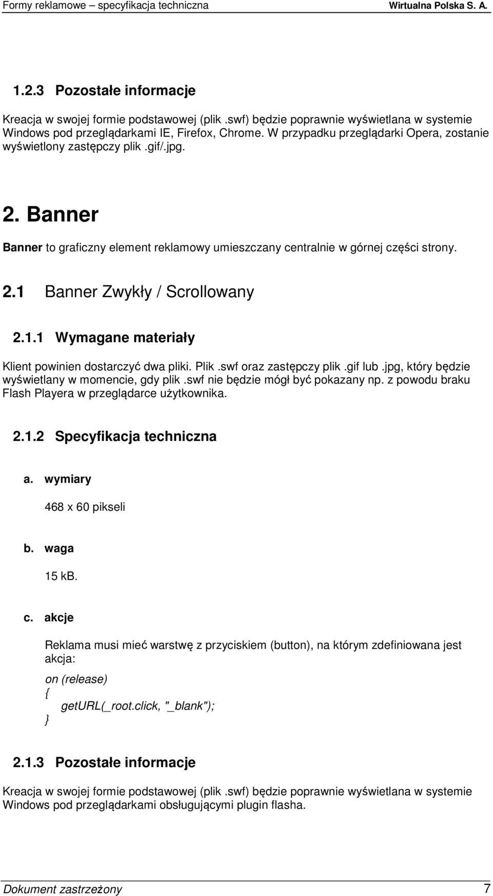 Plik.swf oraz zastępczy plik.gif lub.jpg, który będzie wyświetlany w momencie, gdy plik.swf nie będzie mógł być pokazany np. z powodu braku Flash Playera w przeglądarce użytkownika. 2.1.