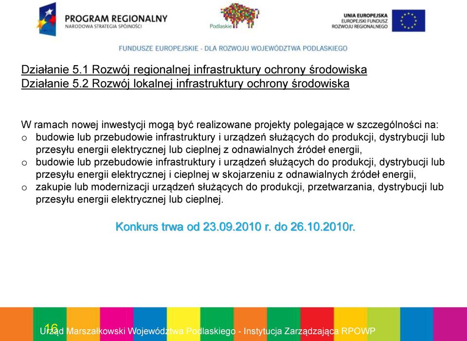 służących do produkcji, dystrybucji lub przesyłu energii elektrycznej lub cieplnej z odnawialnych źródeł energii, o budowie lub przebudowie infrastruktury i urządzeń służących do produkcji,