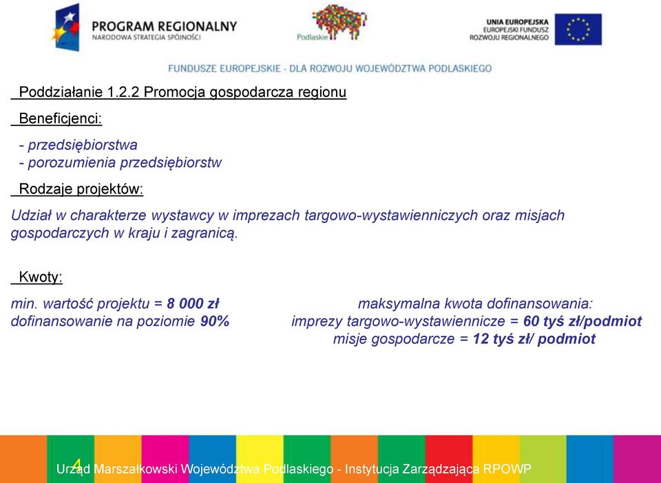 charakterze wystawcy w imprezach targowo-wystawienniczych oraz misjach gospodarczych w kraju i zagranicą. Kwoty: min.