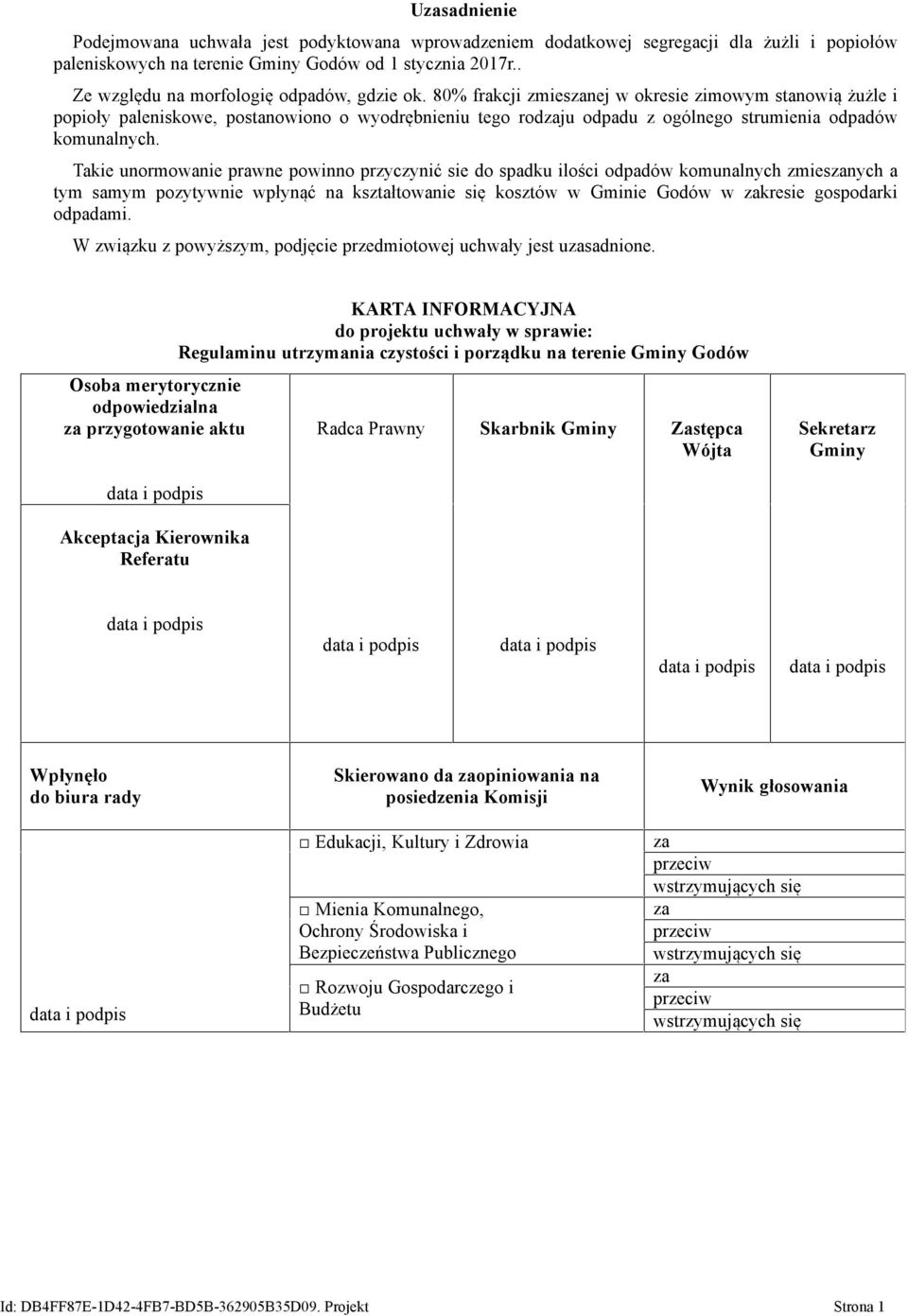 80% frakcji zmieszanej w okresie zimowym stanowią żużle i popioły paleniskowe, postanowiono o wyodrębnieniu tego rodzaju odpadu z ogólnego strumienia odpadów komunalnych.