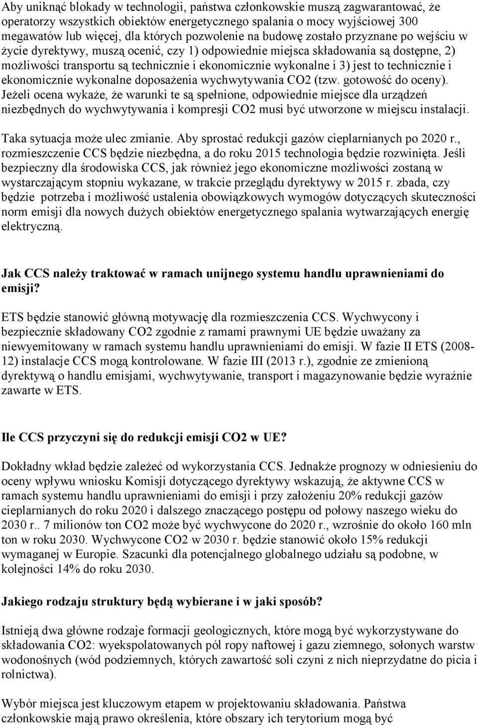 i 3) jest to technicznie i ekonomicznie wykonalne doposażenia wychwytywania CO2 (tzw. gotowość do oceny).