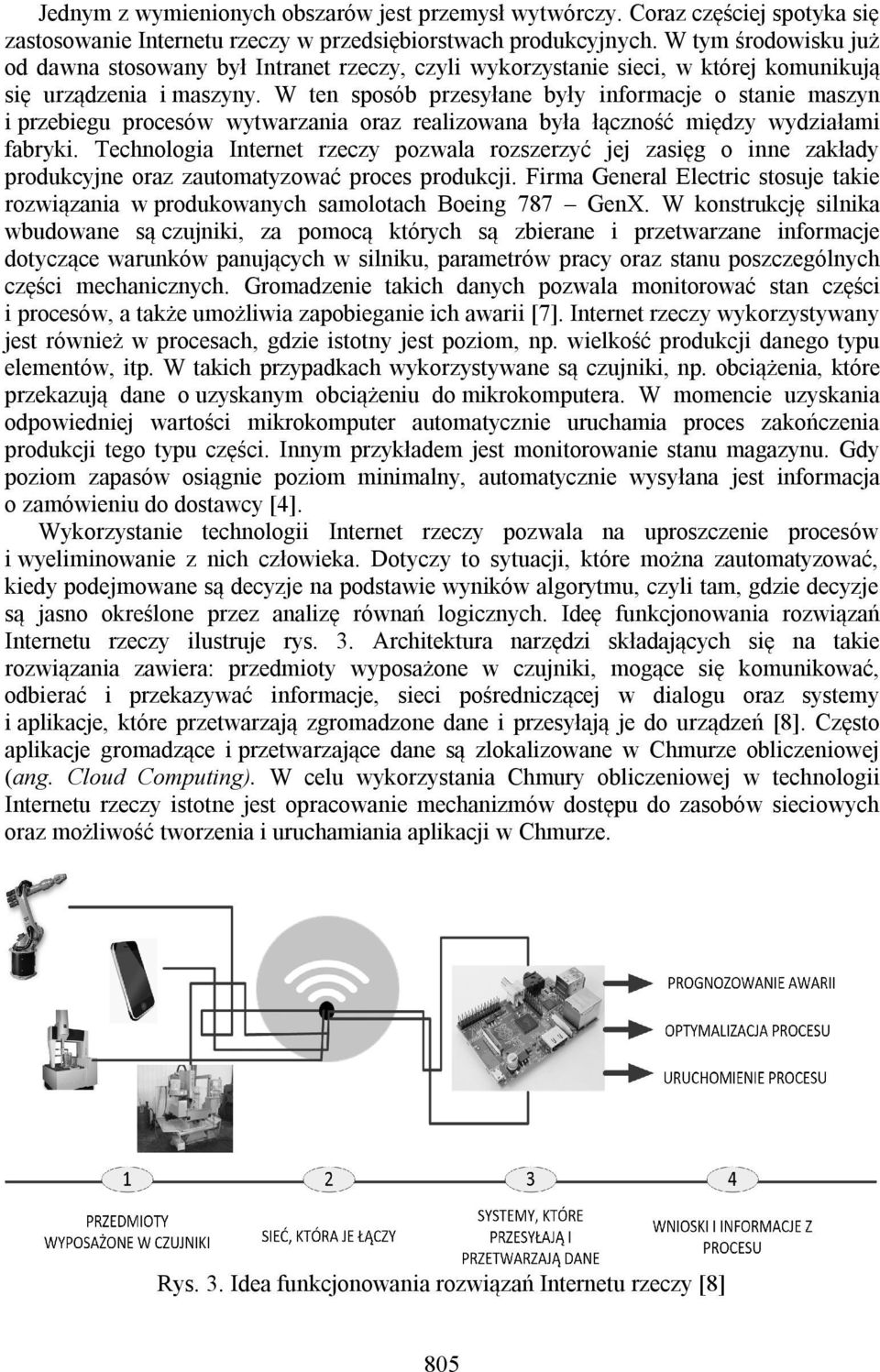 W ten sposób przesyłane były informacje o stanie maszyn i przebiegu procesów wytwarzania oraz realizowana była łączność między wydziałami fabryki.