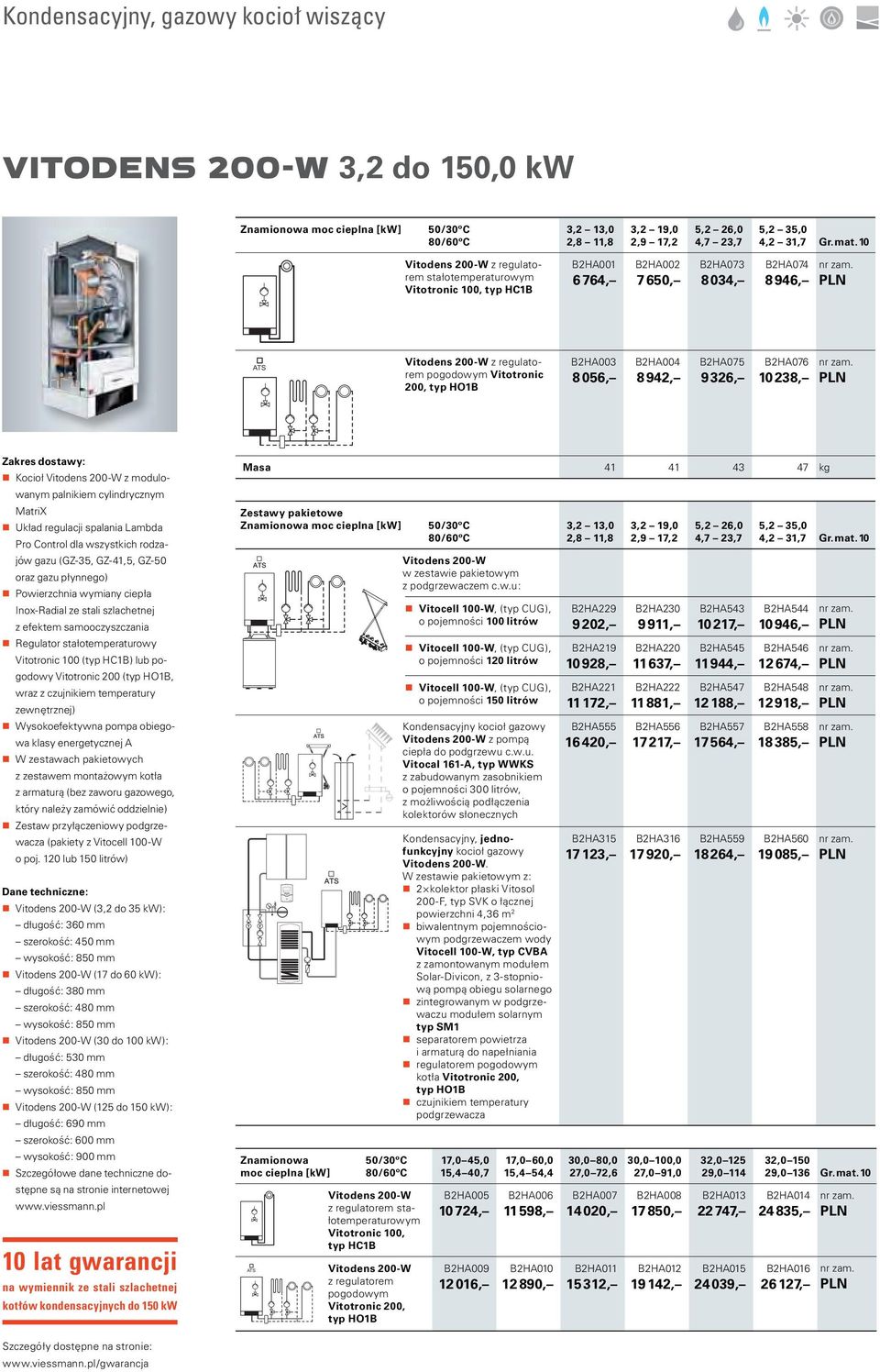 HO1B B2HA003 8 056, B2HA004 8 942, B2HA075 9 326, B2HA076 10 238, Zakres dostawy: Kocioł Vitodens 200- z modulowanym palnikiem cylin drycznym MatriX Układ regulacji spalania Lambda Pro Control dla