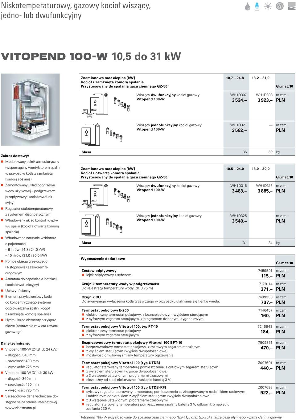 10 iszący dwufunkcyjny kocioł gazowy Vitopend 100- H1D307 3 524, H1D308 3 923, iszący jednofunkcyjny kocioł gazowy Vitopend 100- H1D321 3 582, Zakres dostawy: Modulowany palnik atmosferyczny