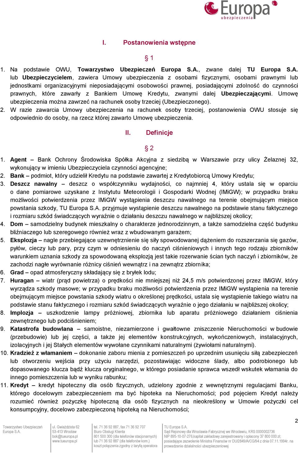 posiadającymi zdolność do czynności prawnych, które zawarły z Bankiem Umowę Kredytu, zwanymi dalej Ubezpieczającymi. Umowę ubezpieczenia można zawrzeć na rachunek osoby trzeciej (Ubezpieczonego). 2.