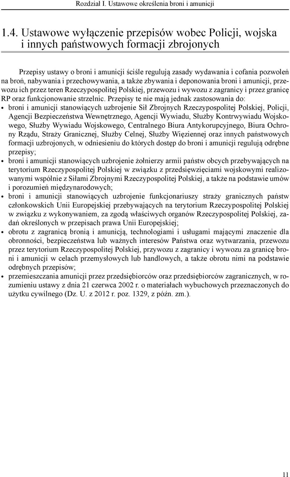 i przechowywania, a także zbywania i deponowania broni i amunicji, przewozu ich przez teren Rzeczypospolitej Polskiej, przewozu i wywozu z zagranicy i przez granicę RP oraz funkcjonowanie strzelnic.