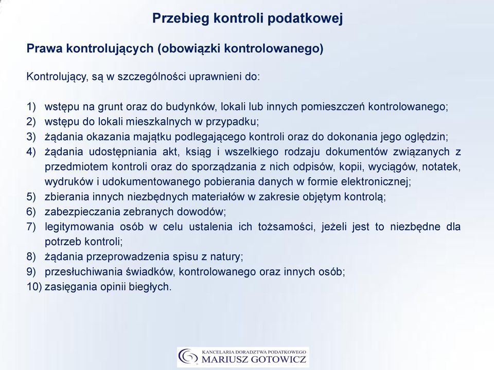 rodzaju dokumentów związanych z przedmiotem kontroli oraz do sporządzania z nich odpisów, kopii, wyciągów, notatek, wydruków i udokumentowanego pobierania danych w formie elektronicznej; 5) zbierania