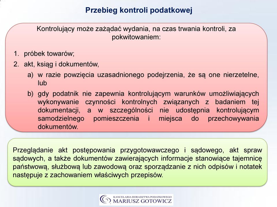 czynności kontrolnych związanych z badaniem tej dokumentacji, a w szczególności nie udostępnia kontrolującym samodzielnego pomieszczenia i miejsca do przechowywania dokumentów.