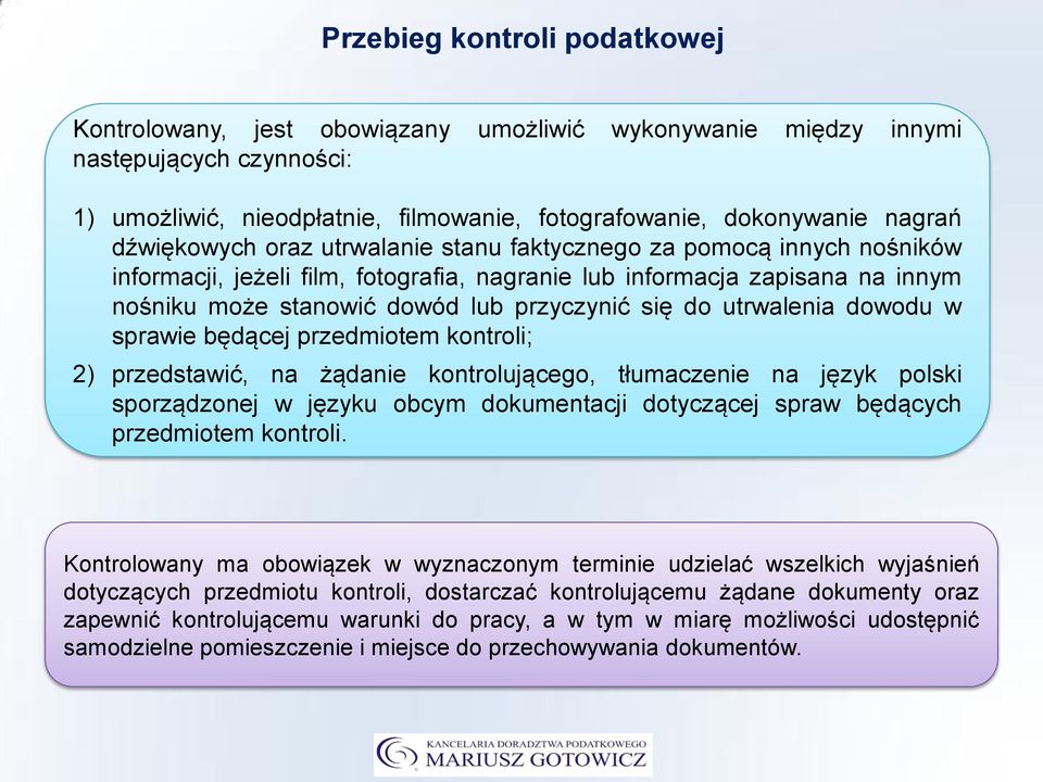 do utrwalenia dowodu w sprawie będącej przedmiotem kontroli; 2) przedstawić, na żądanie kontrolującego, tłumaczenie na język polski sporządzonej w języku obcym dokumentacji dotyczącej spraw będących