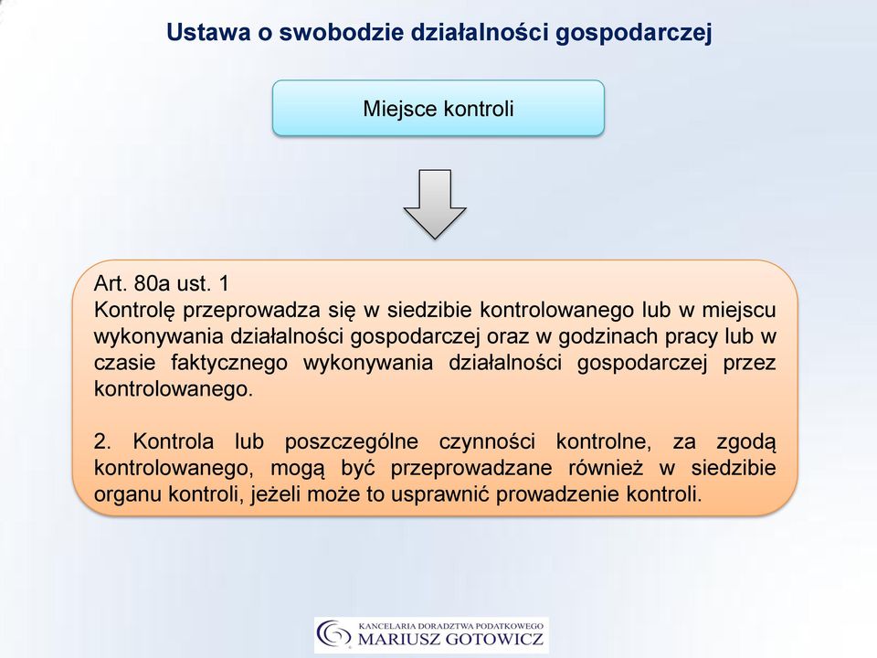 godzinach pracy lub w czasie faktycznego wykonywania działalności gospodarczej przez kontrolowanego. 2.