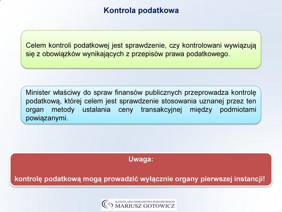 Minister właściwy do spraw finansów publicznych przeprowadza kontrolę podatkową, której celem jest sprawdzenie