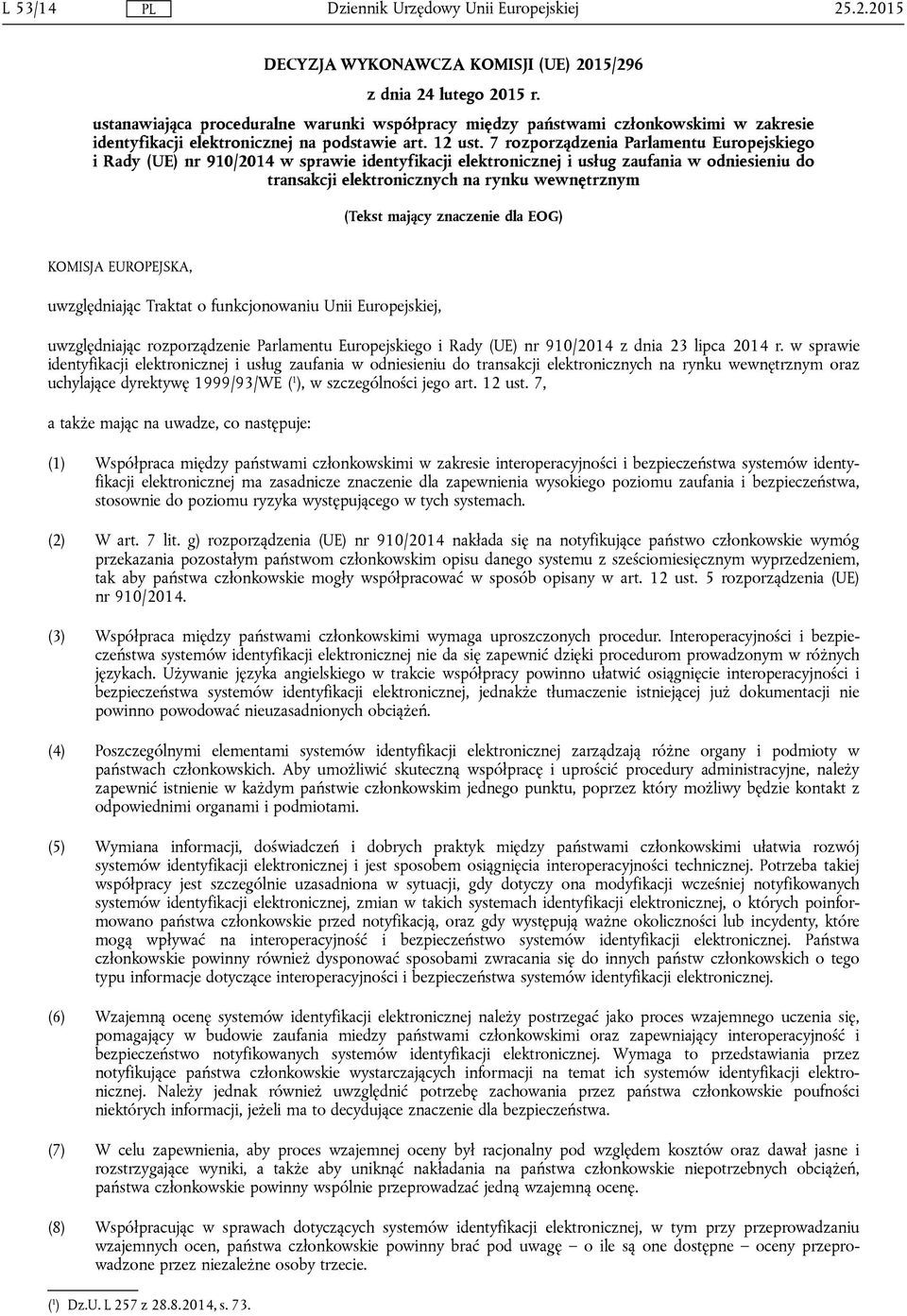 7 rozporządzenia Parlamentu Europejskiego i Rady (UE) nr 910/2014 w sprawie identyfikacji elektronicznej i usług zaufania w odniesieniu do transakcji elektronicznych na rynku wewnętrznym (Tekst
