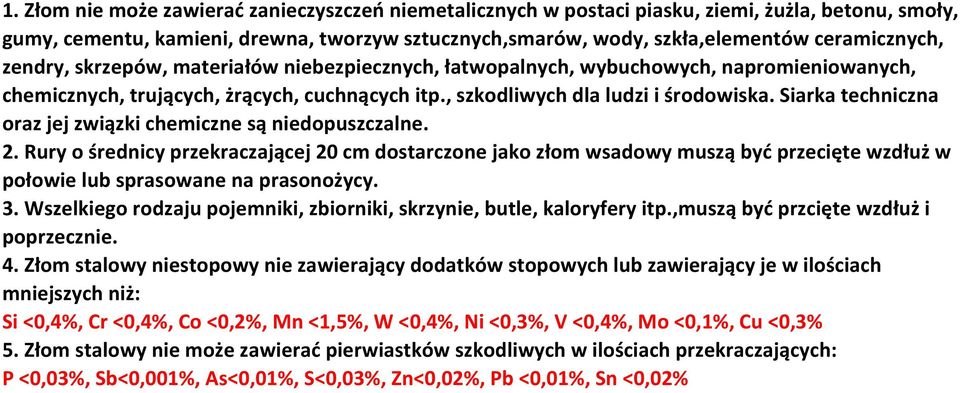 Siarka techniczna oraz jej związki chemiczne są niedopuszczalne. 2.