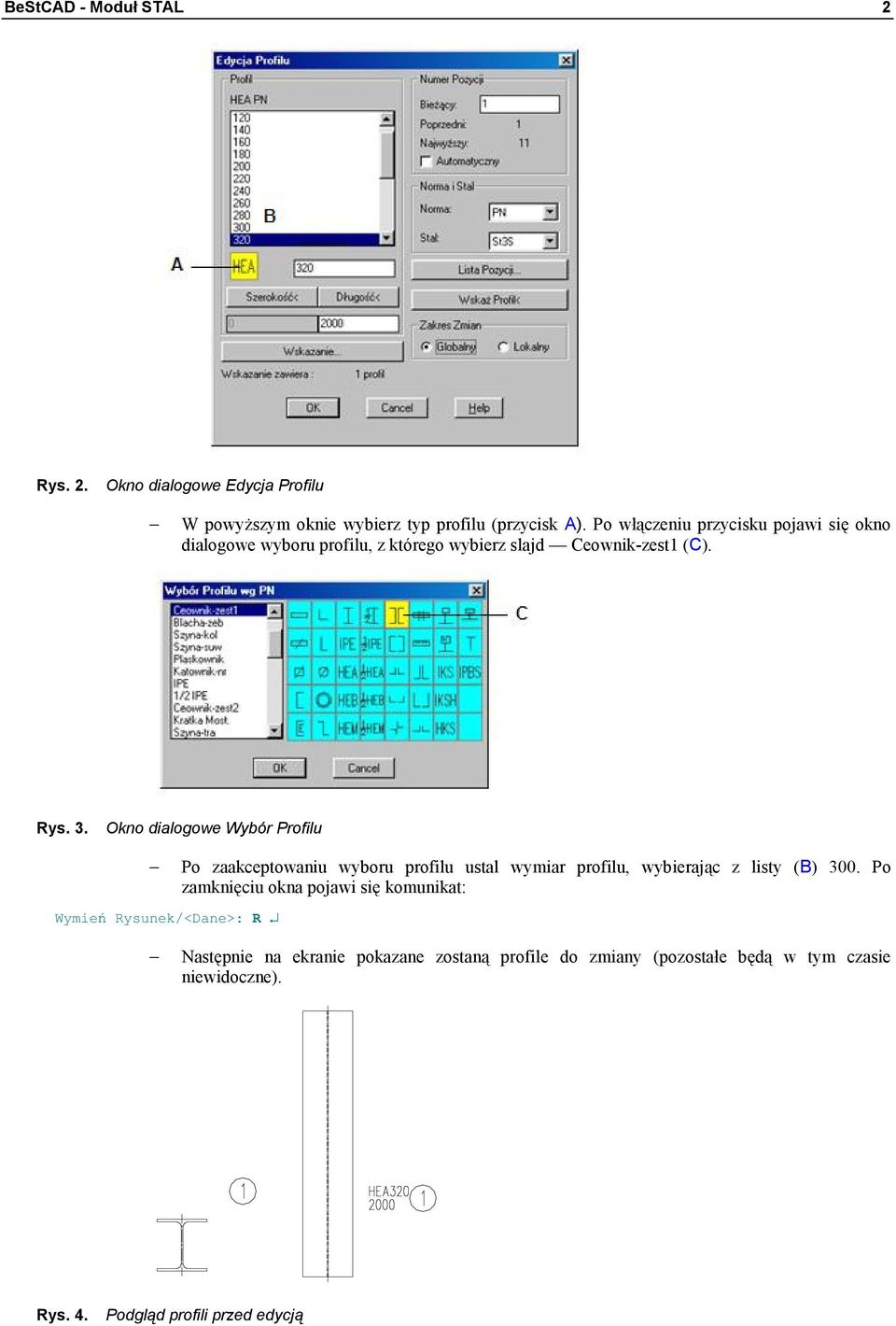 Okno dialogowe Wybór Profilu Wymień Rysunek/<Dane>: R Po zaakceptowaniu wyboru profilu ustal wymiar profilu, wybierając z listy (B) 300.